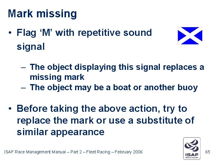 Mark missing • Flag ‘M’ with repetitive sound signal – The object displaying this