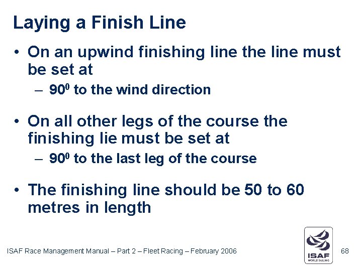 Laying a Finish Line • On an upwind finishing line the line must be