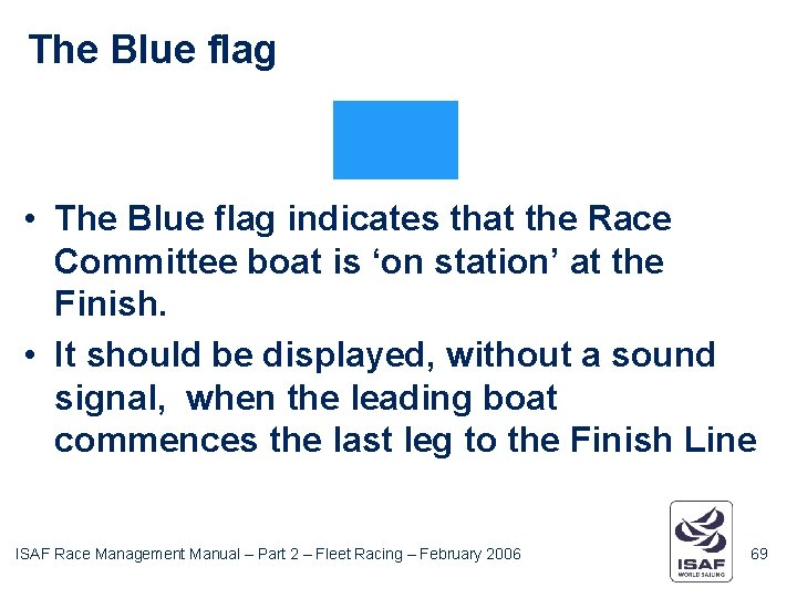 The Blue flag • The Blue flag indicates that the Race Committee boat is