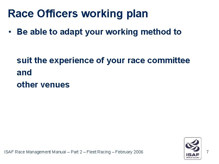 Race Officers working plan • Be able to adapt your working method to suit