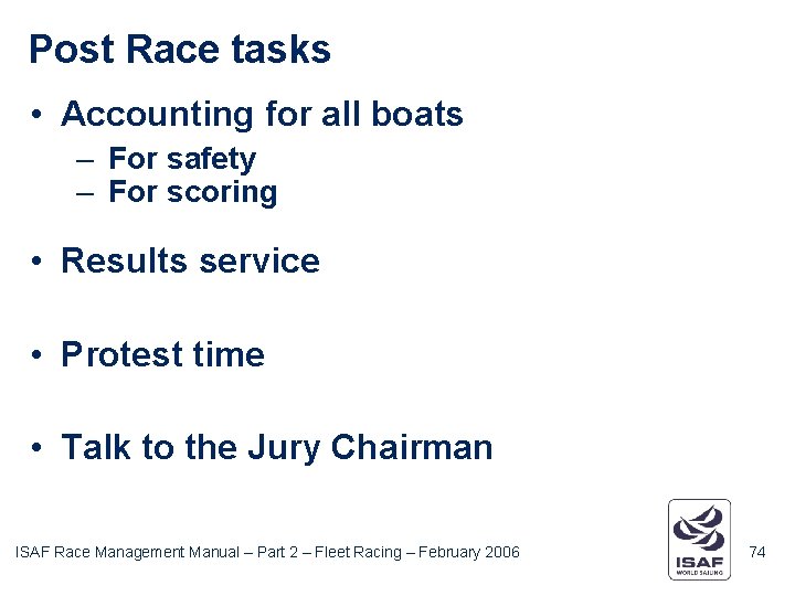 Post Race tasks • Accounting for all boats – For safety – For scoring