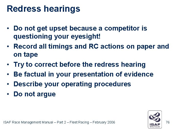 Redress hearings • Do not get upset because a competitor is questioning your eyesight!