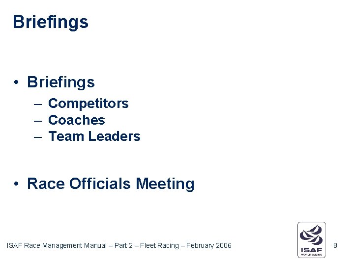 Briefings • Briefings – Competitors – Coaches – Team Leaders • Race Officials Meeting