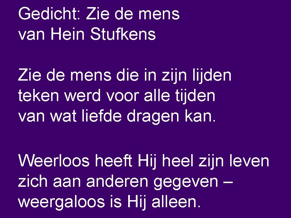 Gedicht: Zie de mens van Hein Stufkens Zie de mens die in zijn lijden