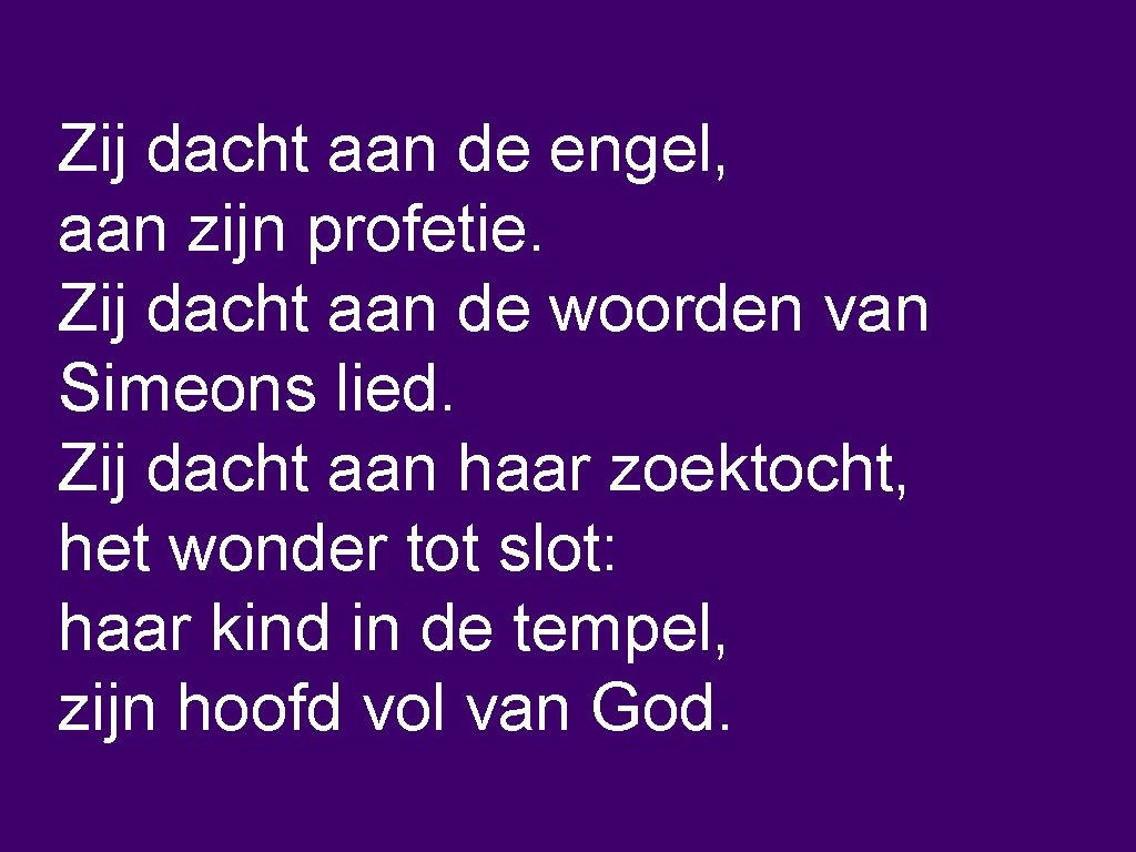 Zij dacht aan de engel, aan zijn profetie. Zij dacht aan de woorden van