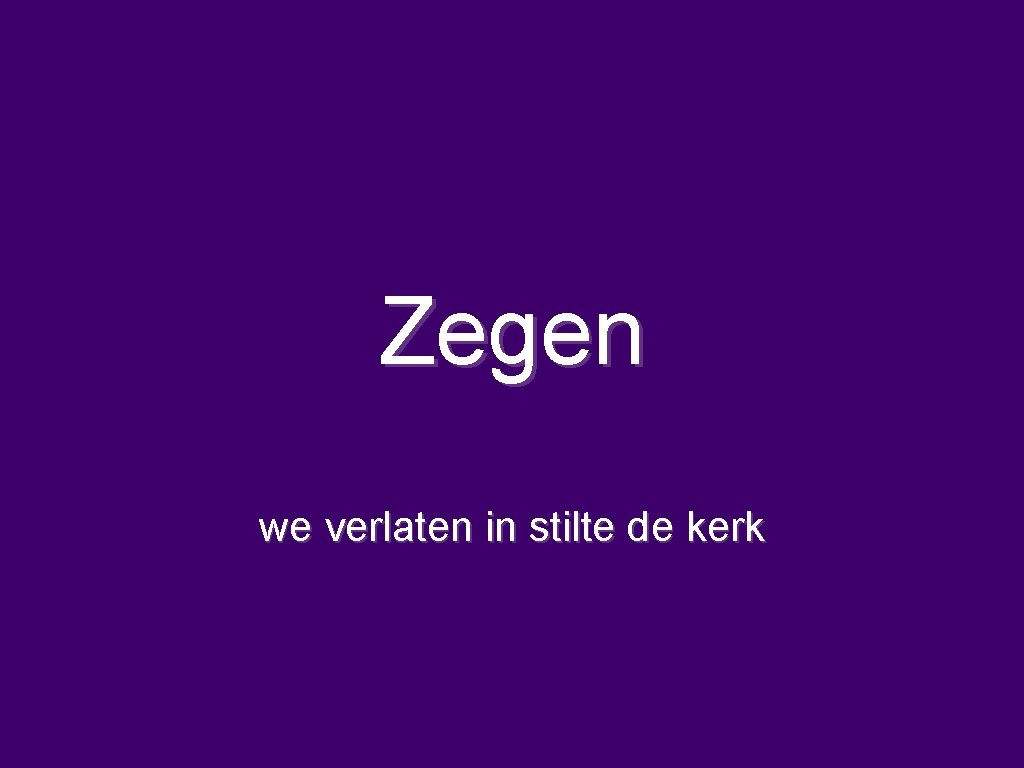 Zegen we verlaten in stilte de kerk 