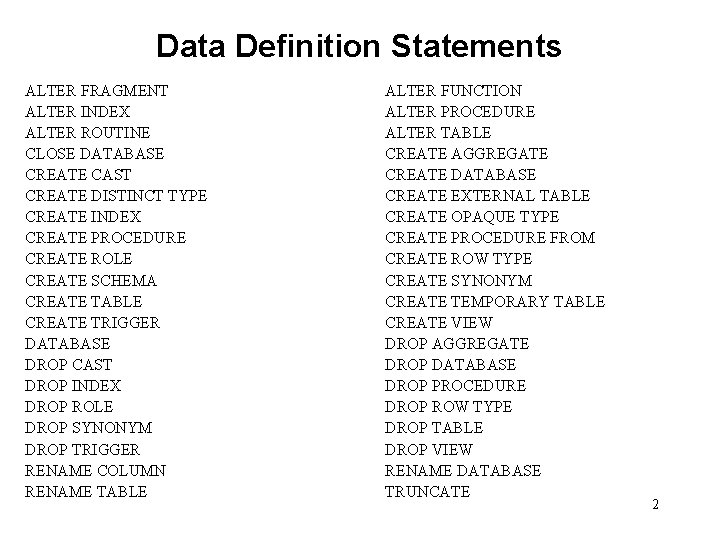 Data Definition Statements ALTER FRAGMENT ALTER INDEX ALTER ROUTINE CLOSE DATABASE CREATE CAST CREATE