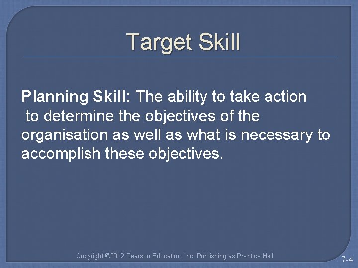 Target Skill Planning Skill: The ability to take action to determine the objectives of