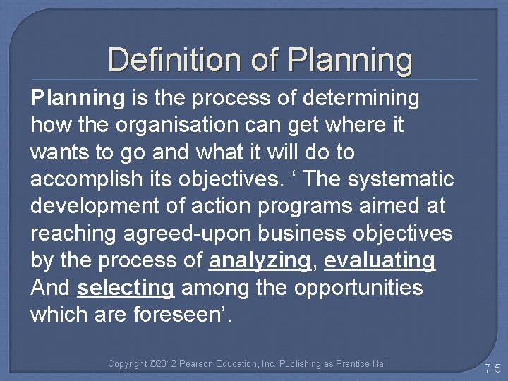 Definition of Planning is the process of determining how the organisation can get where