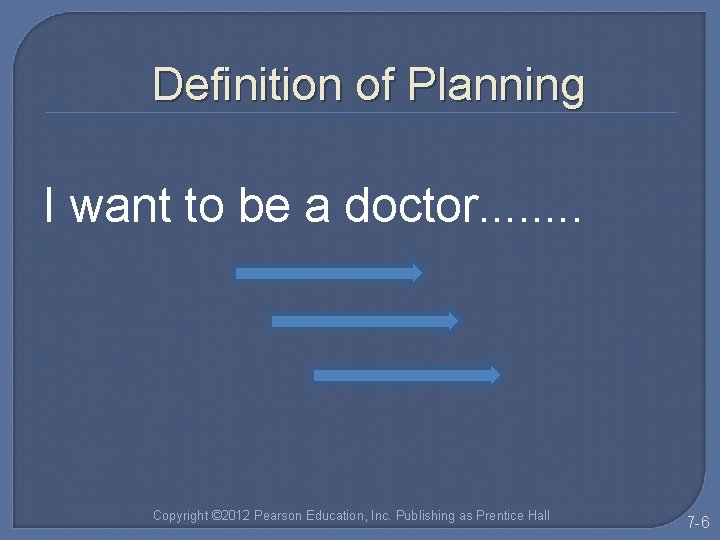 Definition of Planning I want to be a doctor. . . . Copyright ©