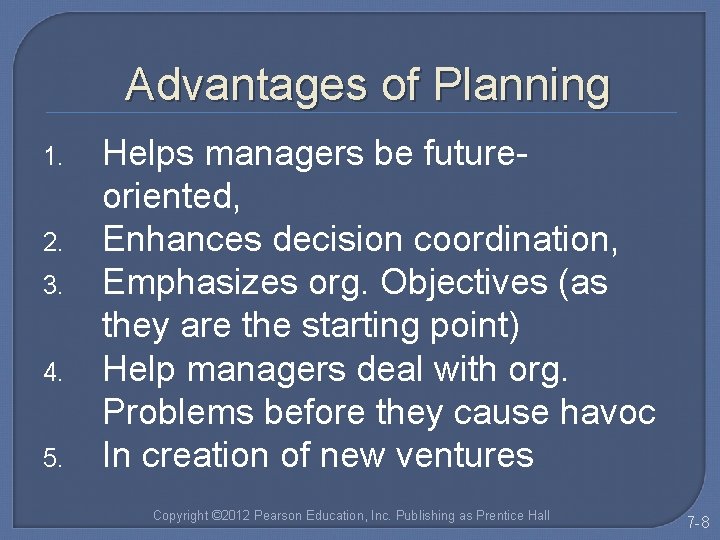 Advantages of Planning 1. 2. 3. 4. 5. Helps managers be futureoriented, Enhances decision