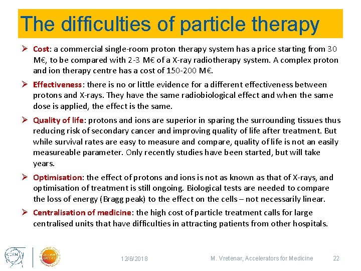 The difficulties of particle therapy Ø Cost: a commercial single-room proton therapy system has