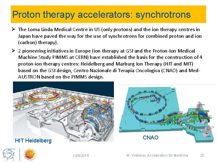 Proton therapy accelerators: synchrotrons Ø The Loma Linda Medical Centre in US (only protons)