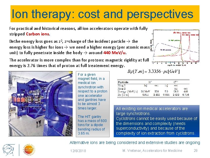 Ion therapy: cost and perspectives For practical and historical reasons, all ion accelerators operate