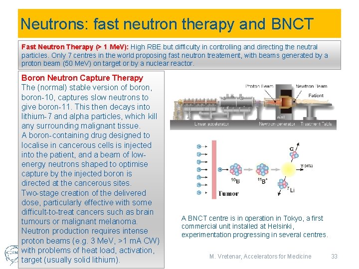 Neutrons: fast neutron therapy and BNCT Fast Neutron Therapy (> 1 Me. V): High