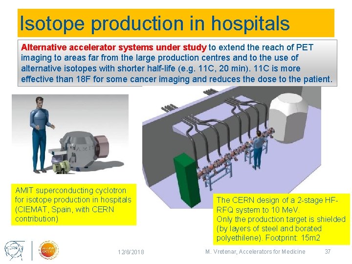 Isotope production in hospitals Alternative accelerator systems under study to extend the reach of