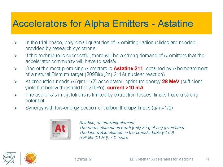 Accelerators for Alpha Emitters - Astatine Ø Ø Ø In the trial phase, only