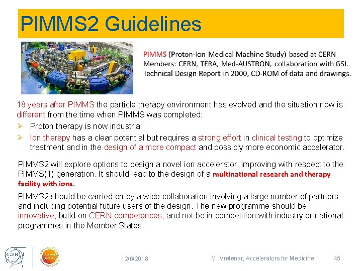 PIMMS 2 Guidelines 18 years after PIMMS the particle therapy environment has evolved and