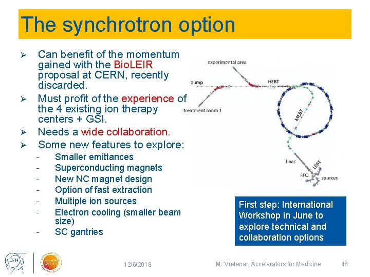 The synchrotron option Ø Ø Can benefit of the momentum gained with the Bio.