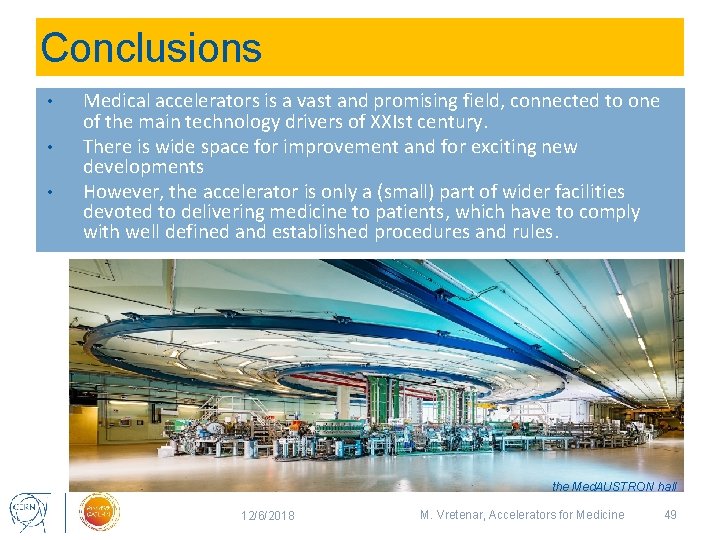 Conclusions • • • Medical accelerators is a vast and promising field, connected to