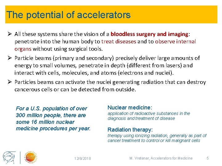 The potential of accelerators Ø All these systems share the vision of a bloodless