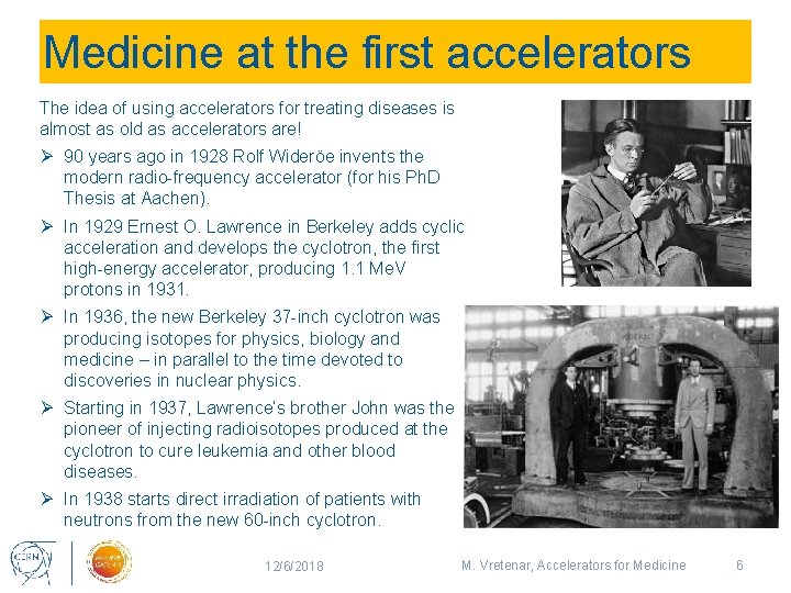 Medicine at the first accelerators The idea of using accelerators for treating diseases is