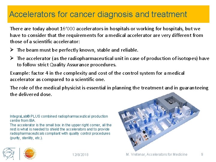 Accelerators for cancer diagnosis and treatment There are today about 16’ 000 accelerators in
