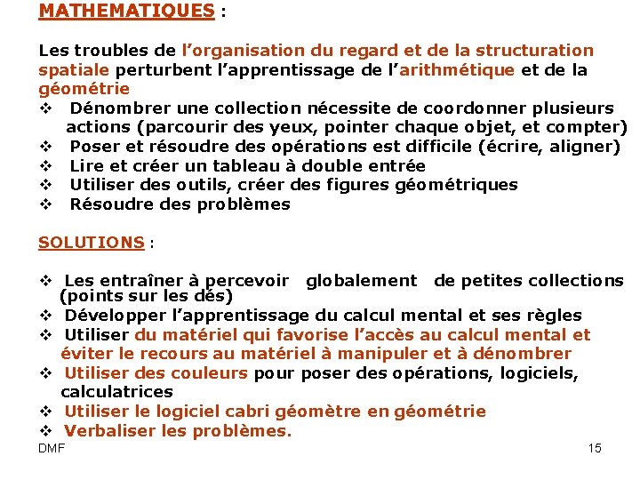 MATHEMATIQUES : Les troubles de l’organisation du regard et de la structuration spatiale perturbent