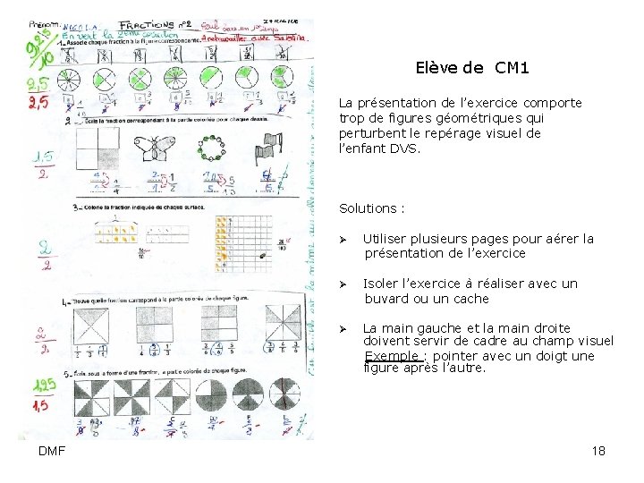 Elève de CM 1 La présentation de l’exercice comporte trop de figures géométriques qui