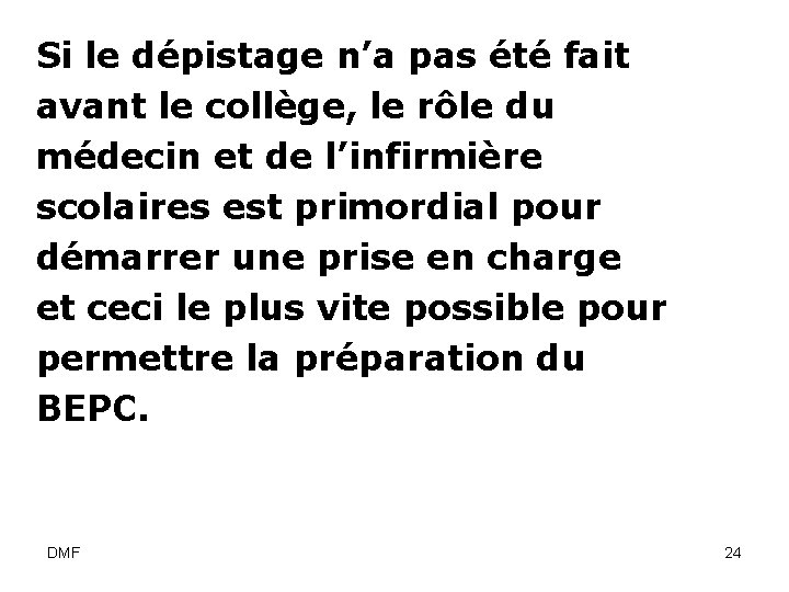 Si le dépistage n’a pas été fait avant le collège, le rôle du médecin