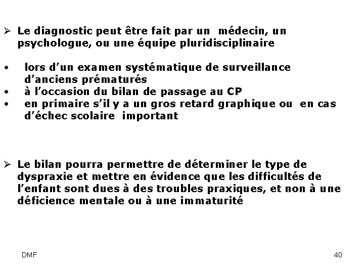 Ø Le diagnostic peut être fait par un médecin, un psychologue, ou une équipe