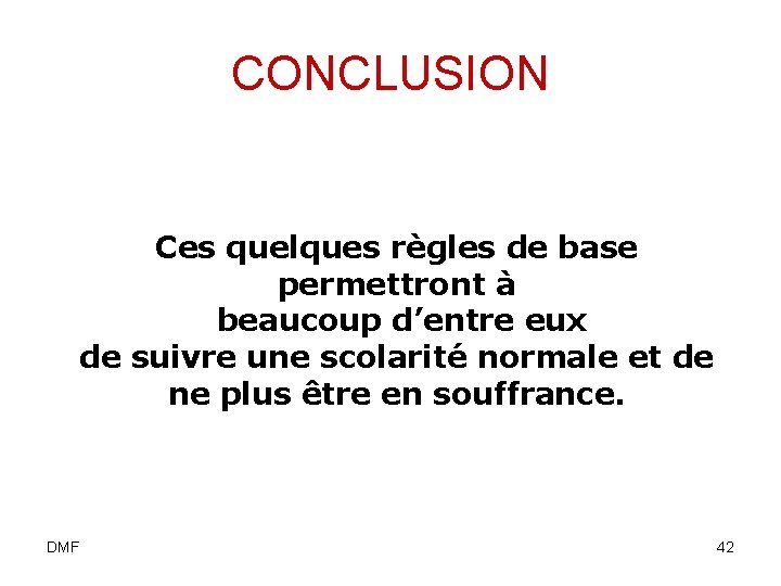 CONCLUSION Ces quelques règles de base permettront à beaucoup d’entre eux de suivre une