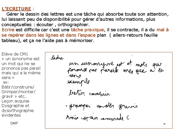 L’ECRITURE : Gérer le dessin des lettres est une tâche qui absorbe toute son
