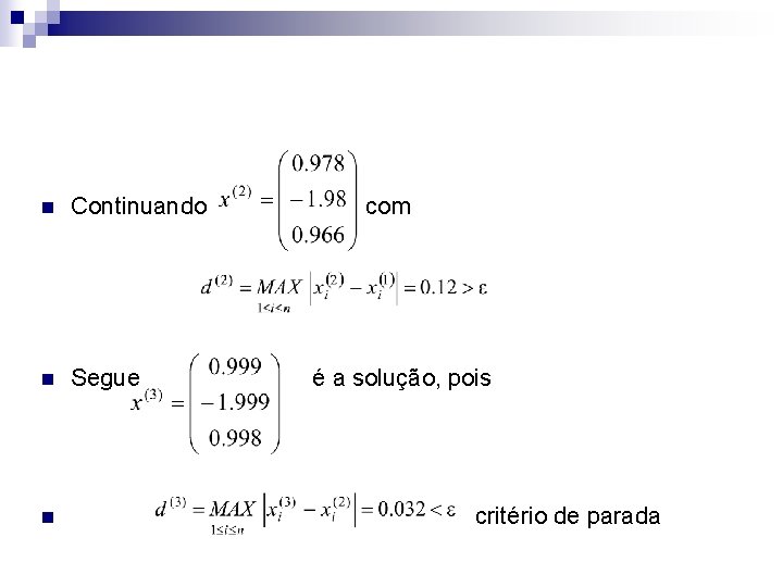 n Continuando com n Segue é a solução, pois n critério de parada 