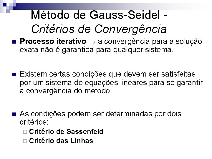 Método de Gauss-Seidel Critérios de Convergência n Processo iterativo a convergência para a solução