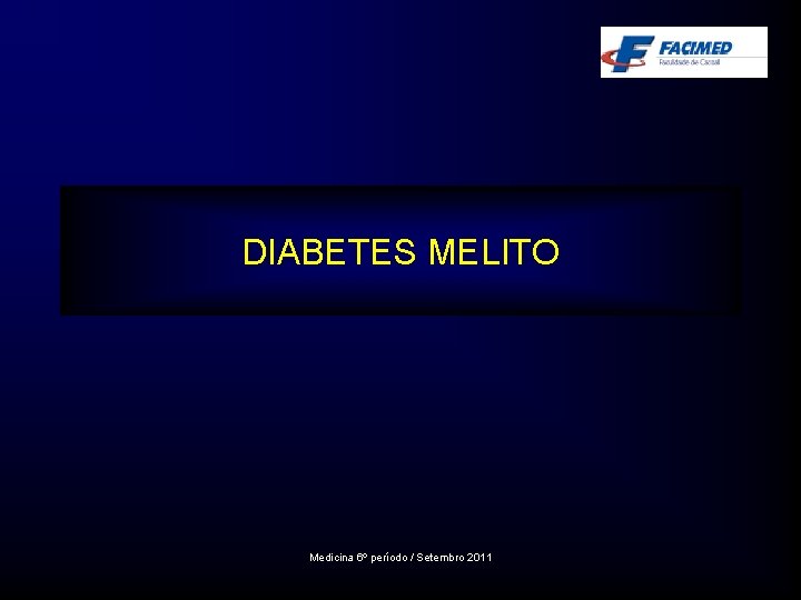 DIABETES MELITO Medicina 6º período / Setembro 2011 