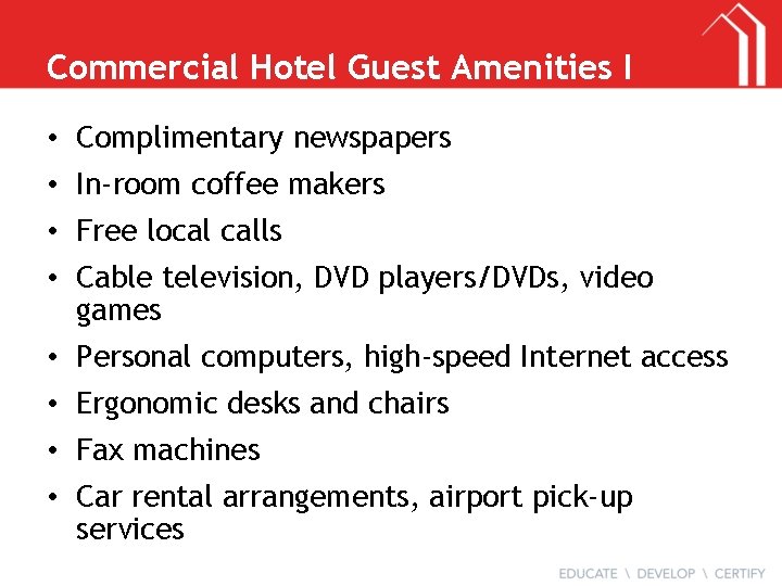 Commercial Hotel Guest Amenities I • Complimentary newspapers • In-room coffee makers • Free