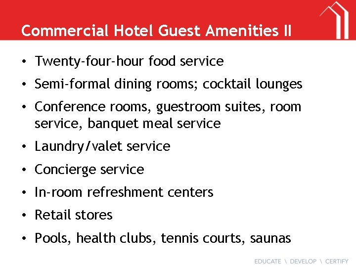 Commercial Hotel Guest Amenities II • Twenty-four-hour food service • Semi-formal dining rooms; cocktail