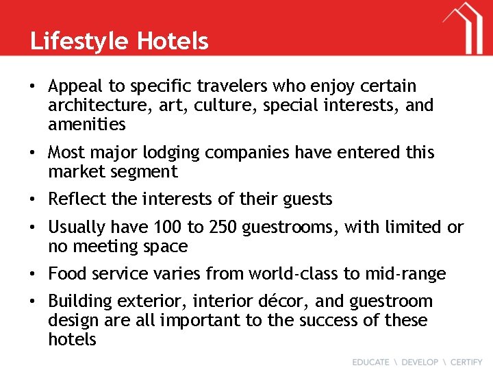 Lifestyle Hotels • Appeal to specific travelers who enjoy certain architecture, art, culture, special