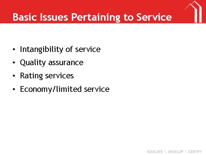 Basic Issues Pertaining to Service • Intangibility of service • Quality assurance • Rating