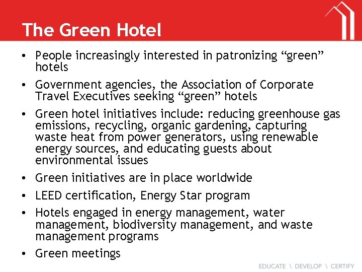 The Green Hotel • People increasingly interested in patronizing “green” hotels • Government agencies,