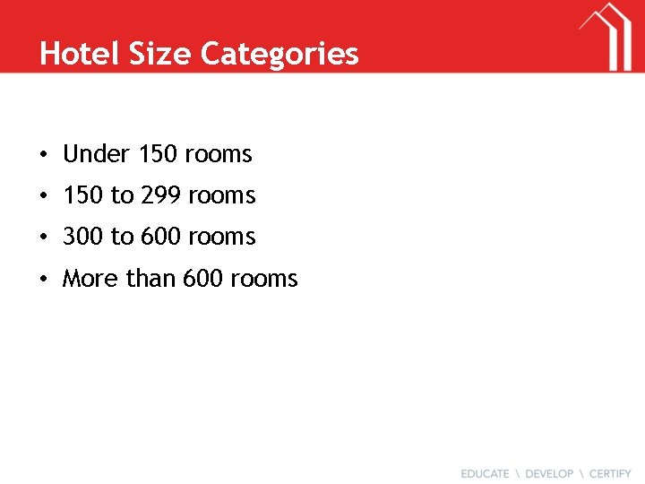 Hotel Size Categories • Under 150 rooms • 150 to 299 rooms • 300