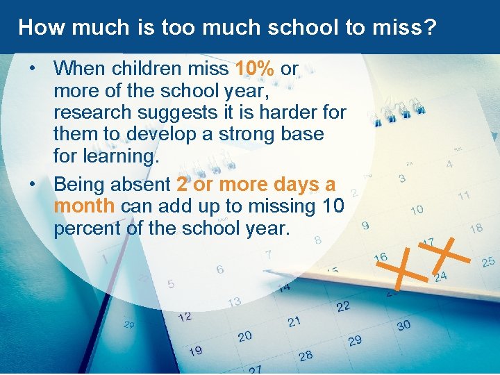 How much is too much school to miss? • When children miss 10% or