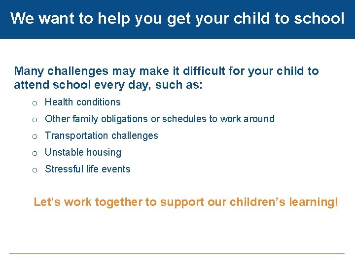 We want to help you get your child to school Many challenges may make