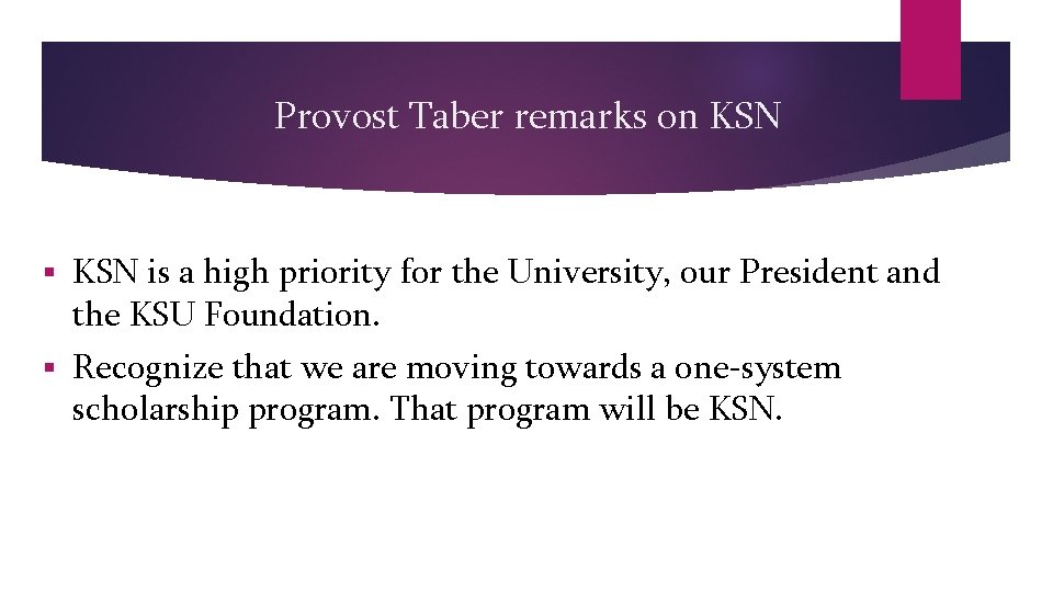 Provost Taber remarks on KSN § KSN is a high priority for the University, Provost Taber remarks on KSN § KSN is a high priority for the University,