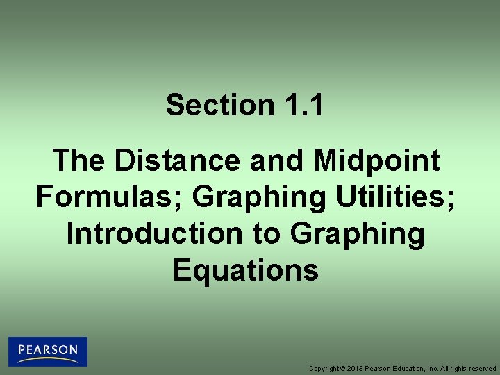 Section 1. 1 The Distance and Midpoint Formulas; Graphing Utilities; Introduction to Graphing Equations