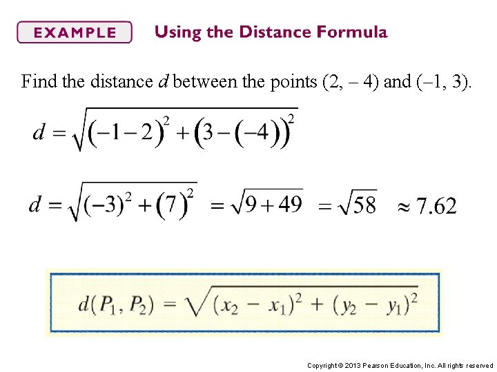 Find the distance d between the points (2, – 4) and (– 1, 3).