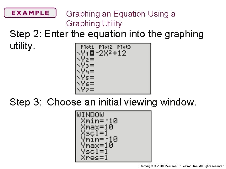Graphing an Equation Using a Graphing Utility Step 2: Enter the equation into the