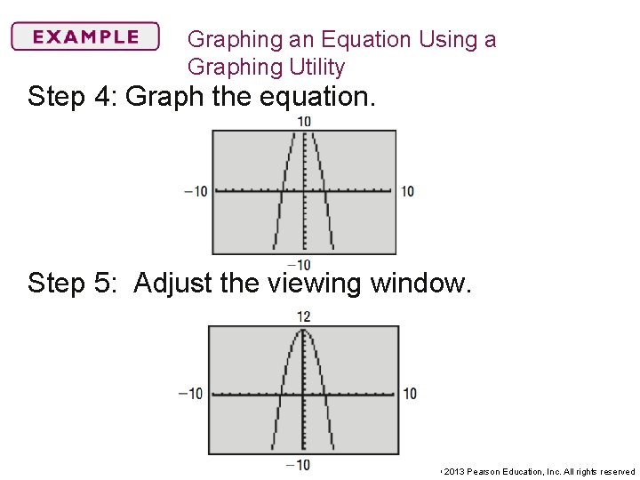 Graphing an Equation Using a Graphing Utility Step 4: Graph the equation. Step 5: