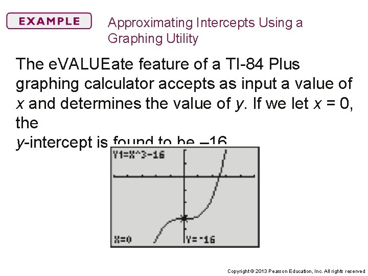 Approximating Intercepts Using a Graphing Utility The e. VALUEate feature of a TI-84 Plus